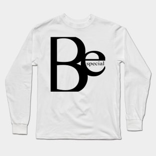 Be Special Long Sleeve T-Shirt